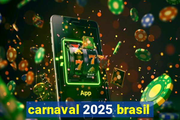 carnaval 2025 brasil